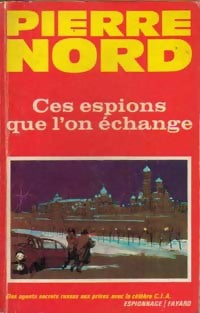 Ces espions que l'on échange - Pierre Nord - Livre