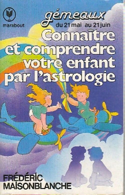 Connaître et comprendre votre enfant par l'astrologie, Gémeaux - Frédéric Maisonblanche - Livre