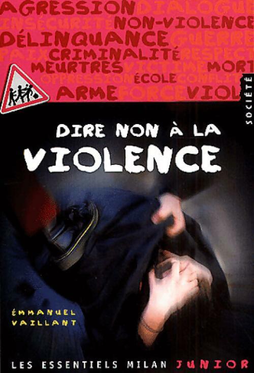 Dire non à la violence - Emmanuel Vaillant - Livre