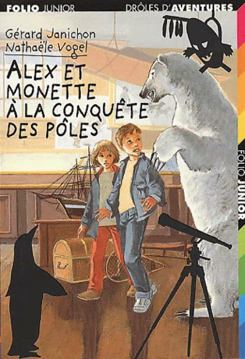 Drôles d'aventures Tome XXV : Alex et Monette à la conquête des pôles - Gérard Janichon - Livre