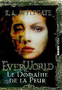 Everworld Tome IV : Le domaine de la peur - Katherine Alice Applegate - Livre