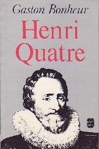 Henri Quatre - Gaston Bonheur - Livre