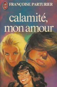 Calamité, mon amour - Françoise Parturier - Livre