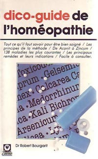 Dico-guide de l'homéopathie - Dr Robert Bourgarit - Livre