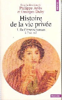 Histoire de la vie privée Tome I : De l'Empire romain à l'an mil - Georges Duby, Philippe Ariès - Livre