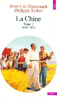La Chine Tome I : 1949-1971 - Philippe Richer - Livre