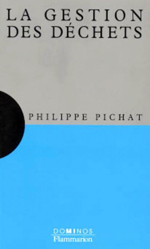 La gestion des déchets - Philippe Pichat - Livre