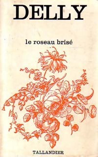 Le roseau brisé - Delly - Livre