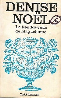 Le rendez-vous de Maguelonne - Denise Noël - Livre