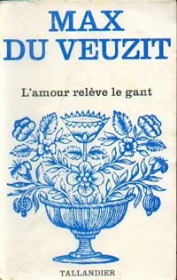 L'amour relève le gant - Max Du Veuzit - Livre