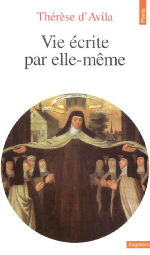 Vie écrite par elle-même - d'Avila Sainte Thérèse - Livre