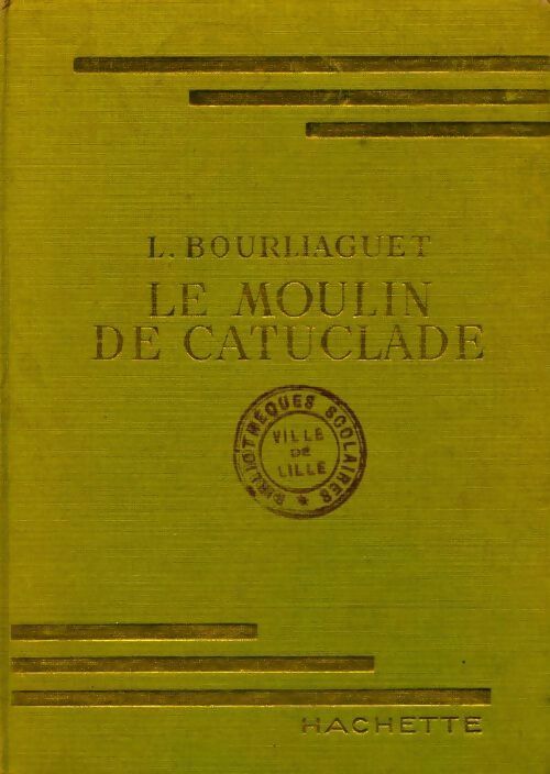 Le moulin de Catuclade - Léonce Bourliaguet - Livre