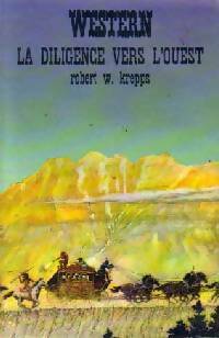 La diligence vers l'ouest - Robert W. Krepps - Livre