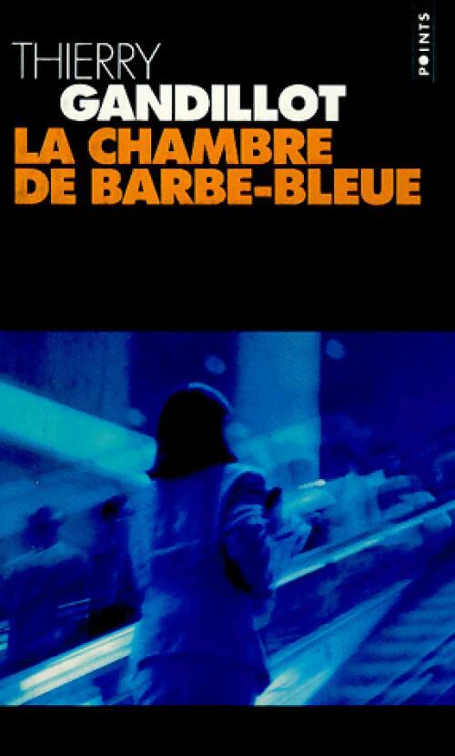La chambre de Barbe-Bleue - Thierry Gandillot - Livre
