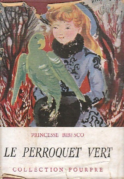 Le perroquet vert - Princesse Marthe Bibesco - Livre