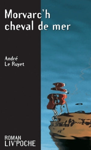Morvac'h, cheval de mer - André Le Ruyet - Livre