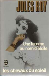 Les chevaux du soleil Tome II : Une femme au nom d'étoile - Jules Roy - Livre