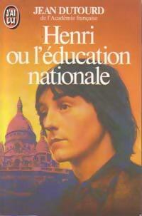 Henri ou l'éducation nationale - Jean Dutourd - Livre