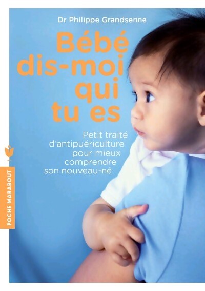 Bébé, dis-moi qui tu es - Philippe Grandsenne - Livre