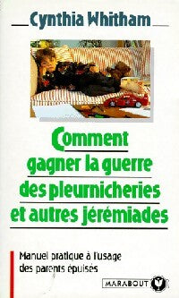 Comment gagner la guerre de pleurnicheries et autres jérémiades - C. Whitham - Livre