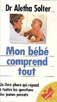 Mon bébé comprend tout - Aletha J. Solter - Livre