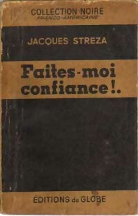 Faites-moi confiance !. .. - Jacques Streza - Livre
