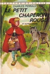 Le petit chaperon rouge et autres contes - Charles Perrault, Madame D'aulnoy - Livre