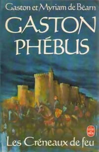 Gaston Phébus Tome II : Les créneaux de feu - Gaston De Béarn - Livre