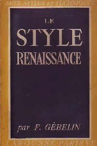 Le style Renaissance - François Gébelin - Livre