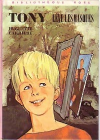 Tony lève les masques - Huguette Carrière - Livre