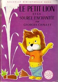 Le petit Lion et la source enchantée - Georges Chaulet - Livre