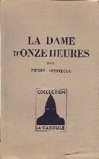 La dame d'onze heures - Pierre Apesteguy - Livre
