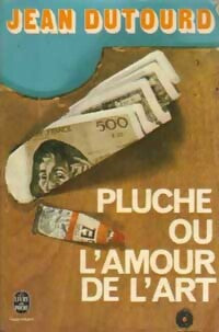 Pluche ou l'amour de l'art - Jean Dutourd - Livre