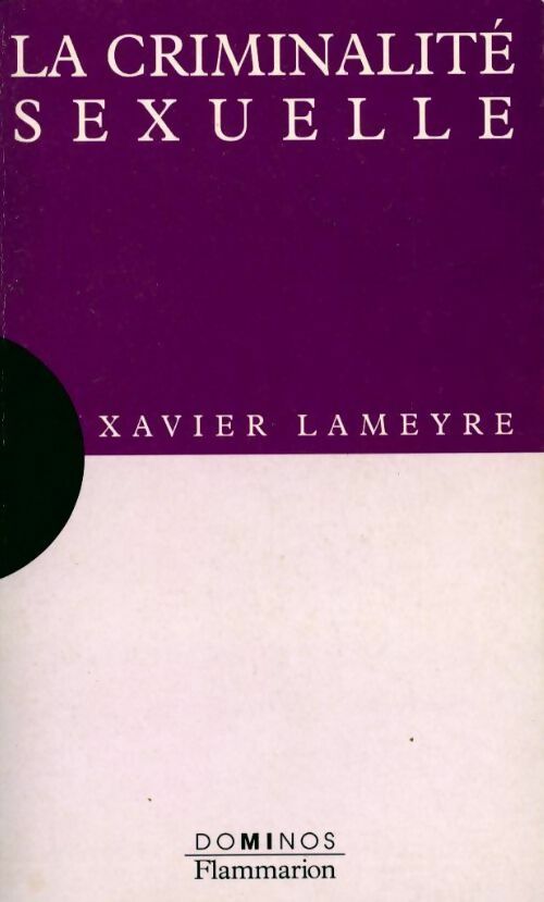 La criminalité sexuelle - Xavier Lameyre - Livre