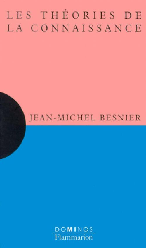 Les théories de la connaissance - Jean-Michel Besnier - Livre