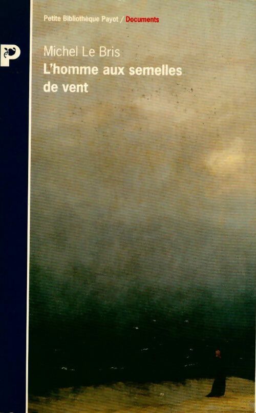L'homme aux semelles de vent - Michel Le Bris - Livre