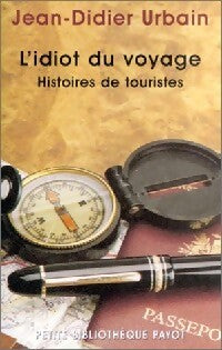 L'idiot du voyage. Histoire de touristes - Jean-Didier Urbain - Livre