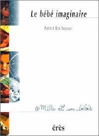 Le bébé imaginaire - Patrick Ben Soussan - Livre