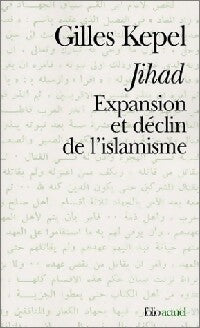 Jihad : expansion et déclin de l'islamisme - Gilles Kepel - Livre
