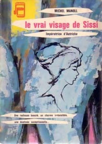Le vrai visage de Sissi - Michel Manoll - Livre