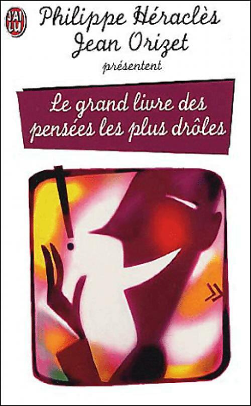 Le grand livre des pensées les plus drôles - Philippe Héraclès - Livre