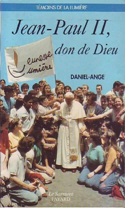 Jean-Paul II, don de Dieu - Daniel-Ange - Livre