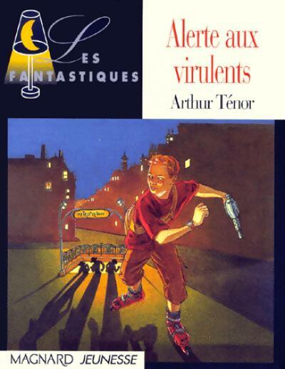 Alerte aux virulents ! - Arthur Ténor - Livre