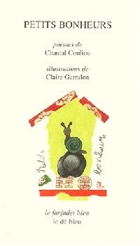 Petits bonheurs - Chantal Couliou, Claire Garralon - Livre
