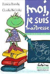 Moi, je suis maîtresse - Patricia Berreby, Claude Bielinsky - Livre