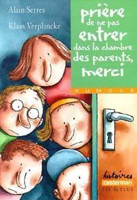 Prière de ne pas entrer dans la chambre des parents, merci - Alain Serres, Klaas Verplanke - Livre