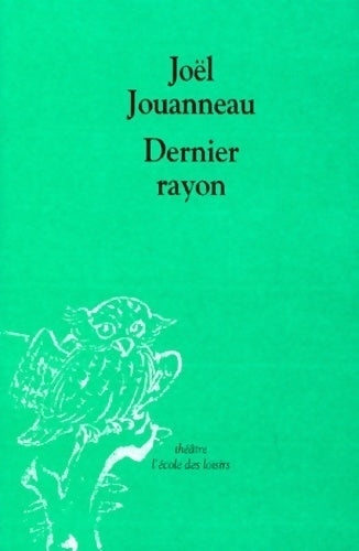 Dernier rayon - Joël Jouanneau - Livre