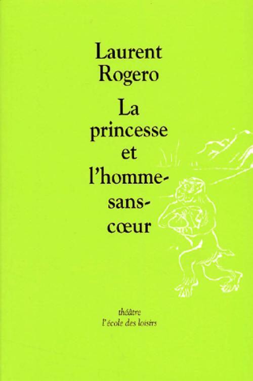 La princesse et l'homme sans-coeur - Laurent Rogero - Livre