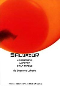 Salvador - la montagne, l'enfant et la mangue - Suzanne Lebeau - Livre