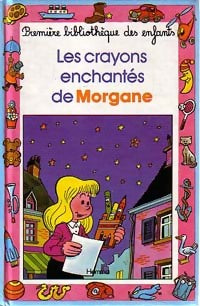 Les crayons enchantés de Morgane - Guy Delhasse - Livre